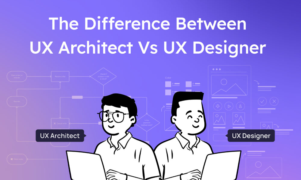 UX Architect vs UX Designer: How Are They Different?