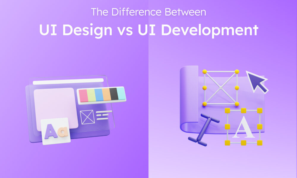 UI Design vs. UI Development: What's the Real Difference?