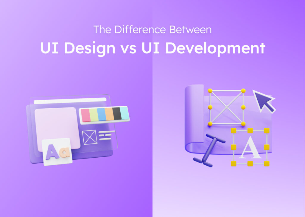 UI Design vs. UI Development: What's the Real Difference?