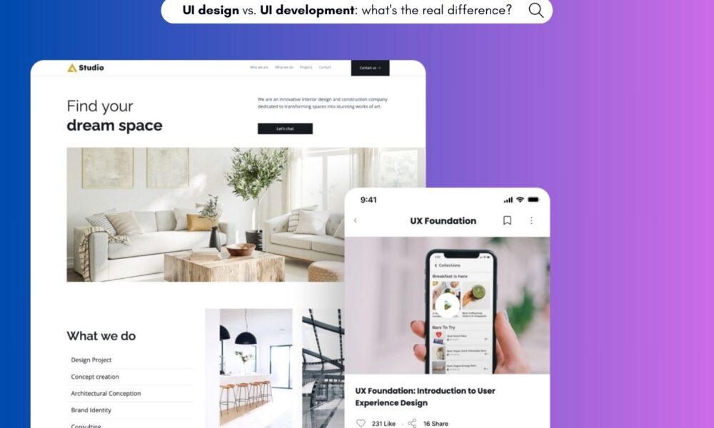 UI Design vs. UI Development: What's the Real Difference?