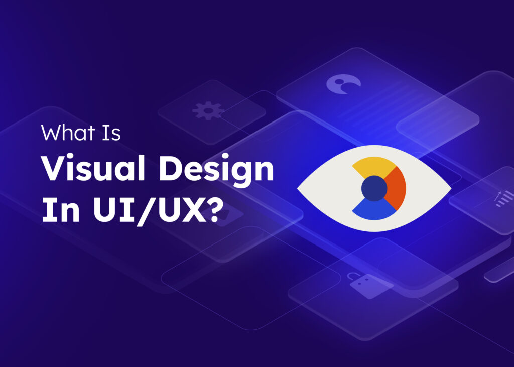 What Is Visual Design in UI UX? Essential Insights Unveiled