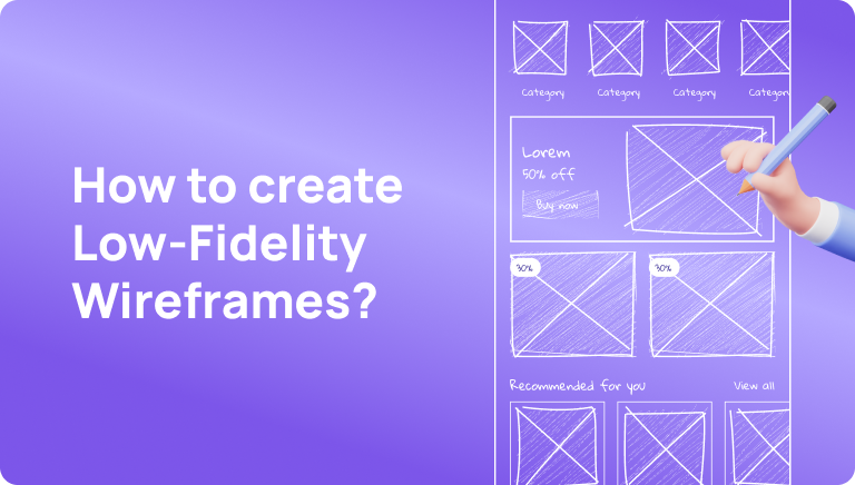 How to create Low-Fidelity Wireframes?