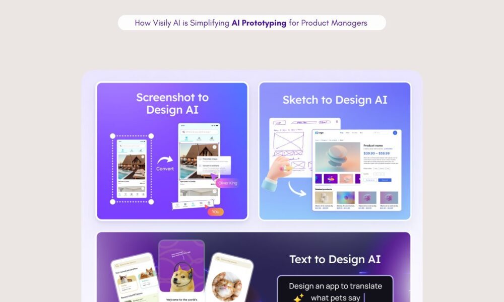 How Visily AI is Simplifying AI Prototyping for Product Managers