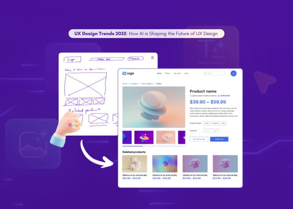 UX Design Trends 2025: How AI is Shaping the Future of UX Design