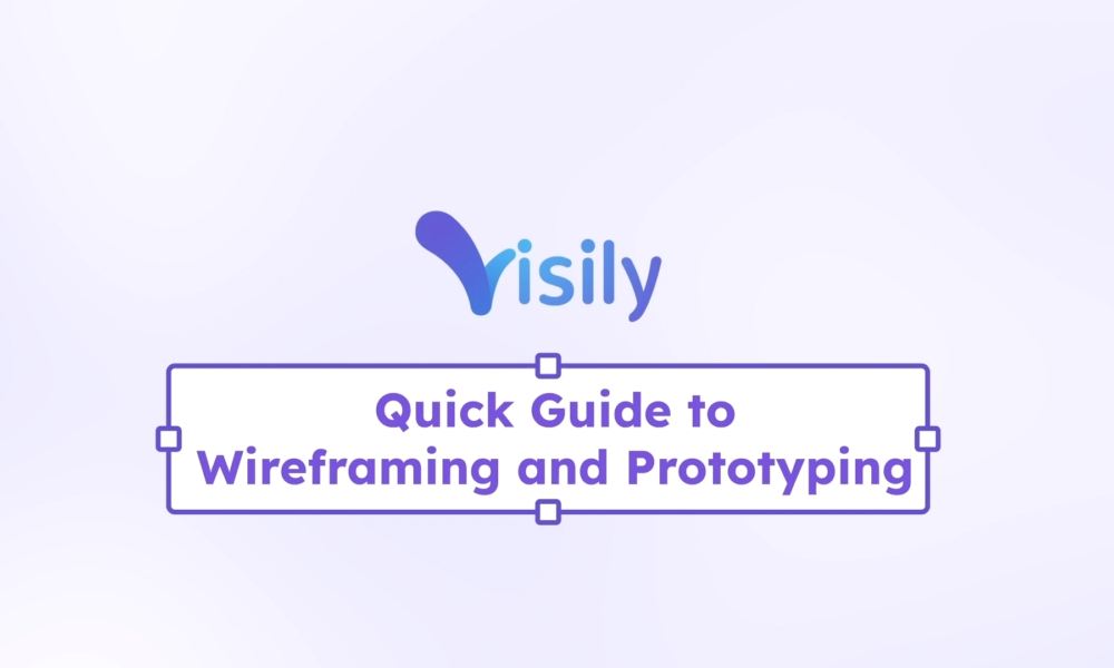 Quick guide to wireframing and prototyping