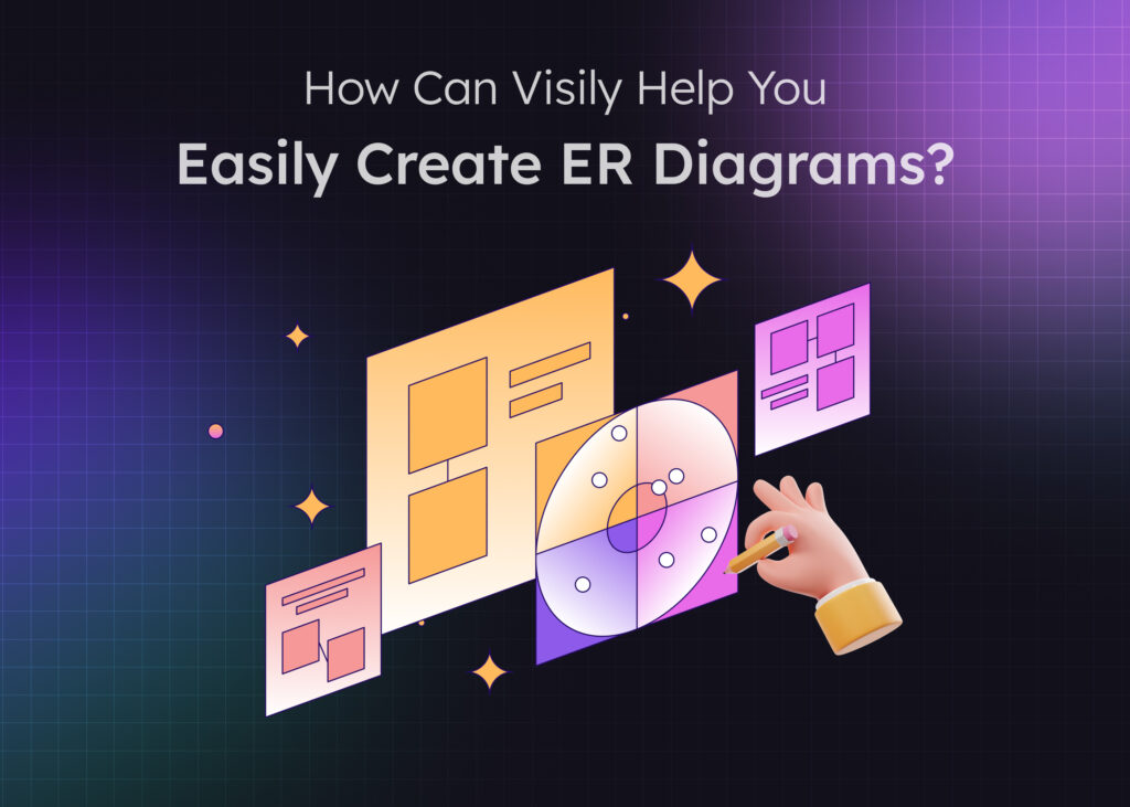 How Can Visily Help You Create ER Diagrams with Ease